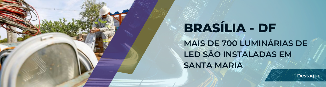 Com apoio da deputada distrital Jaqueline Silva: Mais de 700 luminárias de LED são instaladas em Santa Maria