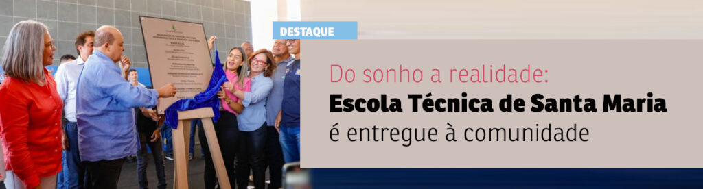 Com apoio da deputada distrital Jaqueline Silva: Do sonho a realidade- Escola Técnica de Santa Maria é entregue à comunidade