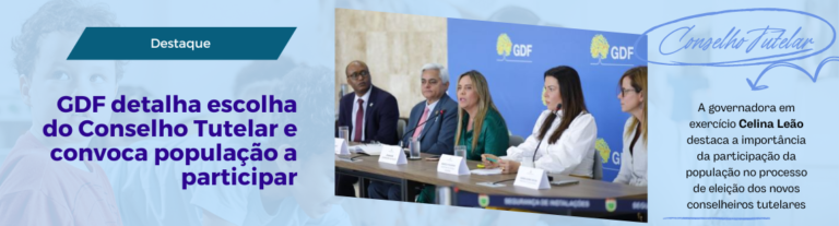 GDF detalha escolha do Conselho Tutelar e convoca população a participar