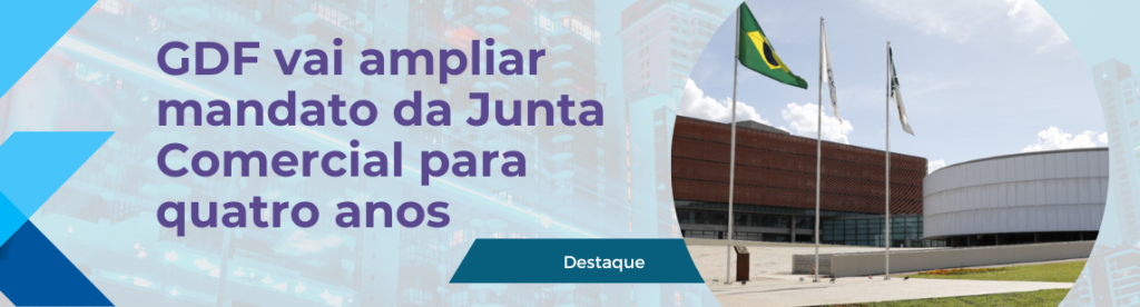 GDF vai ampliar mandato da Junta Comercial para quatro anos